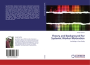 Theory and Background for Systemic Worker Motivation