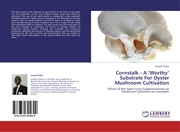 Cornstalk - A Worthy Substrate For Oyster Mushroom Cultivation