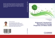 Pulpwood, Anatomical, Mechanical & Energy Properties Of Melia Dubia