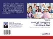 Teacher Job Satisfaction at Different Set-Ups: A Comparative Analysis