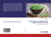Processing and utilization of legume seed coat fiber