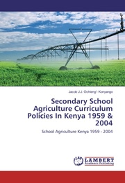 Secondary School Agriculture Curriculum Policies In Kenya 1959 & 2004