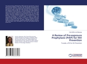 A Review of Pre-exposure Prophylaxis (PrEP) for HIV Prevention