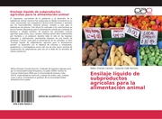 Ensilaje líquido de subproductos agrícolas para la alimentación animal