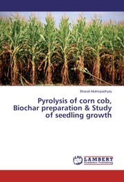 Pyrolysis of corn cob, Biochar preparation & Study of seedling growth - Cover
