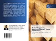Robust Engineering Experiment Design: Theory and Practice