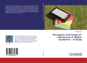 Perception and Usage of e-Resources in Higher Academics - A Study