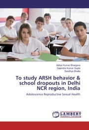 To study ARSH behavior & school dropouts in Delhi NCR region, India
