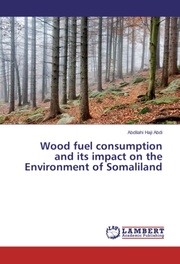 Wood fuel consumption and its impact on the Environment of Somaliland