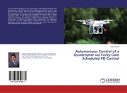 Autonomous Control of a Quadcopter via Fuzzy Gain Scheduled PD Control