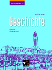 Buchners Kolleg Geschichte – Neue Ausgabe Niedersachsen / Buchners Kolleg Geschichte NI Abitur 2026