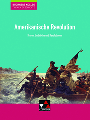 Buchners Kolleg. Themen Geschichte / Amerikanische Revolution