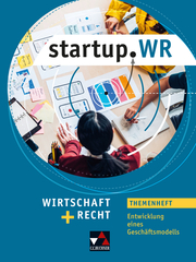 startup.WR Gymnasium Bayern - G9 / startup.WR Bayern Themenheft Geschäftsmodell