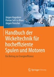 Handbuch der Wickeltechnik für hocheffiziente Spulen und Motoren