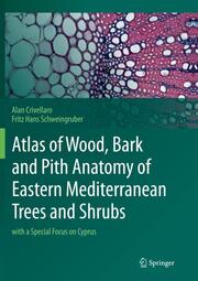 Atlas of Wood, Bark and Pith Anatomy of Eastern Mediterranean Trees and Shrubs - Cover