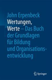 Wertungen, Werte - Das Buch der Grundlagen für Bildung und Organisationsentwickl