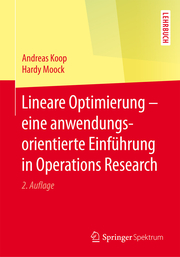 Lineare Optimierung - eine anwendungsorientierte Einführung in Operations Resear