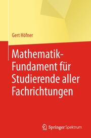 Mathematik-Fundament für Studierende aller Fachrichtungen