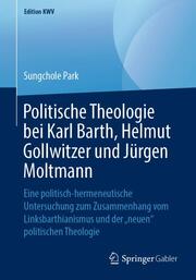 Politische Theologie bei Karl Barth, Helmut Gollwitzer und Jürgen Moltmann - Cover