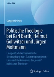 Politische Theologie bei Karl Barth, Helmut Gollwitzer und Jürgen Moltmann