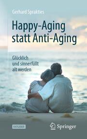 Happy-Aging statt Anti-Aging - Cover