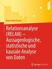 Relationsanalyse (RELAN) - Aussagenlogische, statistische und kausale Analyse von Daten