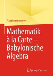 Mathematik à la Carte - Babylonische Algebra - Cover