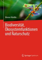 Biodiversität, Ökosystemfunktionen und Naturschutz - Cover