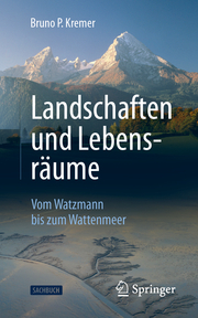 Vom Watzmann bis zum Wattenmeer - Landschaften und ihre Lebensräume