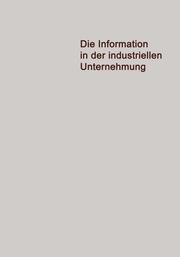 Die Information in der Industriellen Unternehmung - Cover