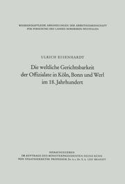 Die weltliche Gerichtsbarkeit der Offizialate in Köln, Bonn und Werl im 18.Jahrhundert