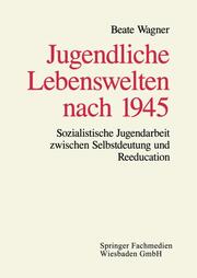 Jugendliche Lebenswelten nach 1945 - Cover