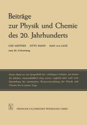 Beiträge zur Physik und Chemie des 20.Jahrhunderts
