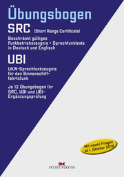 Übungsbogen UKW-Funkbetriebszeugnisse SCR und UBI - SRC (Short Range Certificate) Beschränkt gültiges Funkbetriebszeugnis und Sprechfunktexte in Deutsch und Englisch/UBI: UKW-Sprechfunkzeugnis für den Binnenschifffahrtsfunk