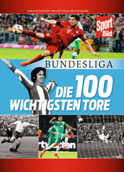 Bundesliga - Die 100 wichtigsten Tore