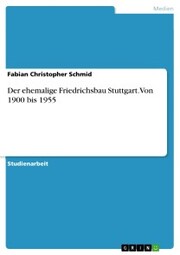 Der ehemalige Friedrichsbau Stuttgart. Von 1900 bis 1955