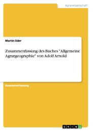 Zusammenfassung des Buches 'Allgemeine Agrargeographie' von Adolf Arnold - Cover