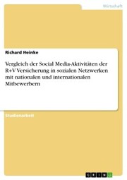 Vergleich der Social Media-Aktivitäten der R+V Versicherung in sozialen Netzwerken mit nationalen und internationalen Mitbewerbern