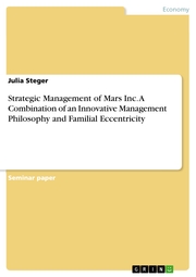 Strategic Management of Mars Inc. A Combination of an Innovative Management Philosophy and Familial Eccentricity