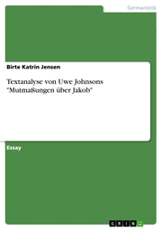 Textanalyse von Uwe Johnsons 'Mutmaßungen über Jakob'