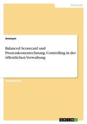Balanced Scorecard und Prozesskostenrechnung.Controlling in der öffentlichen Verwaltung - Cover