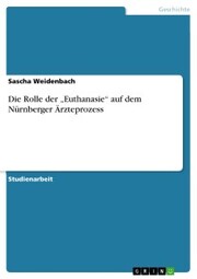 Die Rolle der 'Euthanasie' auf dem Nürnberger Ärzteprozess