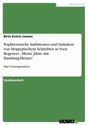 Popliterarische Ambitionen und Imitation von blogtypischem Schreiben in Sven Regeners Meine Jahre mit Hamburg-Heiner