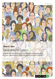 DEMOKRATIE LEBEN. Aspekte zur Entwicklung einer pädagogischen Konzeption zur systematischen Förderung demokratischen Lernens - Cover