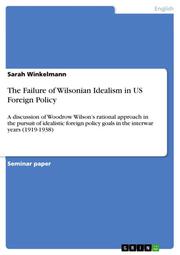 The Failure of Wilsonian Idealism in US Foreign Policy