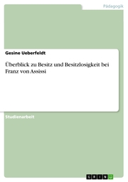 Überblick zu Besitz und Besitzlosigkeit bei Franz von Assissi - Cover