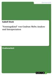 'Sonntagskind' von Gudrun Mebs. Analyse und Interpretation