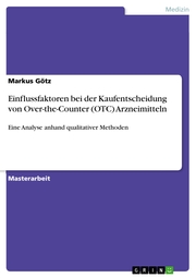 Einflussfaktoren bei der Kaufentscheidung von Over-the-Counter (OTC) Arzneimitteln