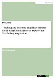 Teaching and Learning English at Primary Level. Songs and Rhymes as Support for Vocabulary Acquisition - Cover