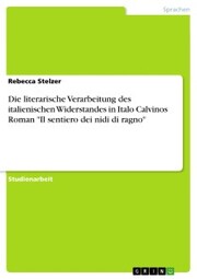 Die literarische Verarbeitung des italienischen Widerstandes in Italo Calvinos Roman 'Il sentiero dei nidi di ragno' - Cover